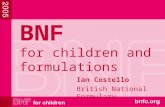 BNF for children and formulations Ian Costello British National Formulary.