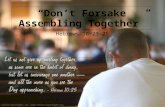 Click to edit Master subtitle style 1/18/09 “Don’t Forsake Assembling Together” Hebrews 10:23-25.