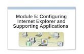 Module 5: Configuring Internet Explorer and Supporting Applications.