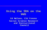 Using the SDA on the Web Ed Nelson, CSU Fresno Social Science Research and Instructional Council.