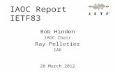 IAOC Report IETF83 Bob Hinden IAOC Chair Ray Pelletier IAD 28 March 2012.