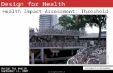 Www.designforhealth.net Design for Health September 13, 2007 Health Impact Assessment: Threshold Analysis Kevin Krizek Design for Health.