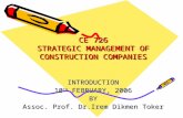 CE 726 STRATEGIC MANAGEMENT OF CONSTRUCTION COMPANIES INTRODUCTION 10 TH FEBRUARY, 2006 BY Assoc. Prof. Dr.Irem Dikmen Toker.