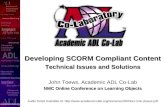 Academiccolab.org TM Developing SCORM Compliant Content Technical Issues and Solutions John Toews, Academic ADL Co-Lab NMC Online Conference on Learning.