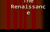 The Renaissance. Renaissance--Some basics Means “rebirth” (of Greek ideas, culture, etc.) Means “rebirth” (of Greek ideas, culture, etc.) Where? Italy: