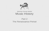 Markham Woods Middle Music History Part 2 The Renaissance Period.