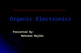 Organic Electronics Presented By: Mehrdad Najibi Class Presentation for Advanced VLSI Course.