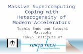 Massive Supercomputing Coping with Heterogeneity of Modern Accelerators Toshio Endo and Satoshi Matsuoka Tokyo Institute of Technology, Japan.