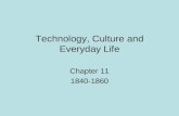 Technology, Culture and Everyday Life Chapter 11 1840-1860.