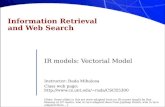 Information Retrieval and Web Search IR models: Vectorial Model Instructor: Rada Mihalcea Class web page: rada/CSCE5300 [Note: Some.