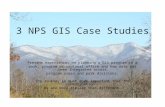 3 NPS GIS Case Studies Present experiences on planning a GIS program in a park, program or regional office and how data has been integrated across program.