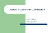 Optical Subcarrier Generation Long Xiao 03/12/2003.
