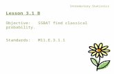 Introductory Statistics Lesson 3.1 B Objective: SSBAT find classical probability. Standards: M11.E.3.1.1.