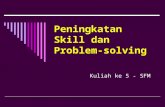 Peningkatan Skill dan Problem-solving Kuliah ke 5 - SFM.