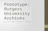 Prototype: Rutgers University Archives By: Rose Deeb & Michael S. Morcos.