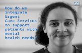 Www.england.nhs.uk How do we integrate Urgent Care Services to support patients with mental health needs?