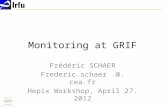 Monitoring at GRIF Frédéric SCHAER Frederic.schaer.@. cea.fr Hepix Workshop, April 27. 2012.
