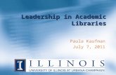 Leadership in Academic Libraries Paula Kaufman July 7, 2011.