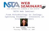 NSTA Web Seminar: From Astrobiology to Zoology: Igniting Students’ Interests in Science Careers LIVE INTERACTIVE LEARNING @ YOUR DESKTOP Thursday, October.
