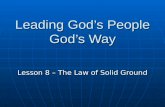 Leading God’s People God’s Way Lesson 8 – The Law of Solid Ground.