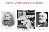 Hardy Weinberg Equilibrium Wilhem Weinberg (1862 – 1937) Gregor Mendel G. H. Hardy (1877 - 1947) (1822-1884)