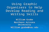 Using Graphic Organizers to Help Develop Reading and Writing Skills William Grabe Northern Arizona University William.grabe@nau.edu.