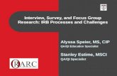 Alyssa Speier, MS, CIP QA/QI Education Specialist Stanley Estime, MSCI QA/QI Specialist Interview, Survey, and Focus Group Research: IRB Processes and.