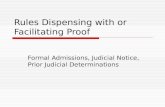 Rules Dispensing with or Facilitating Proof Formal Admissions, Judicial Notice, Prior Judicial Determinations.