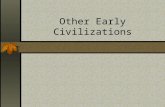 Other Early Civilizations. A Polycentric World Developed urbanization at later time than Sumer, Nile, and Indus civilizations All show some evidence of.
