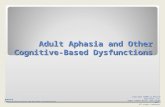 Adult Aphasia and Other Cognitive-Based Dysfunctions Justice Communication Sciences and Disorders: An Introduction Copyright ©2006 by Pearson Education,