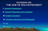 DIVISION SIX THE AGE OF ENLIGHTENMENT Ⅰ. General IntroductionGeneral Introduction Ⅱ. French Philosophy and LiteratureFrench Philosophy and Literature Ⅲ.