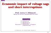 1/27 Economic impact of voltage sags and short interruptions Prof. Jovica V. Milanović Dipl.Ing., MSc, PhD, DSc, CEng, F(f)SAEngS, FIET, FIEEE Dipl.Ing.,
