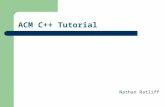 ACM C++ Tutorial Nathan Ratliff. Development Environments Windows – Microsoft Visual C++ Note: It’s not ansi standard Linux / Unix – GCC / G++