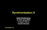 Synchronization II Hakim Weatherspoon CS 3410, Spring 2012 Computer Science Cornell University P&H Chapter 2.11.
