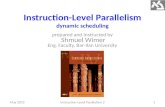 Instruction-Level Parallelism dynamic scheduling prepared and Instructed by Shmuel Wimer Eng. Faculty, Bar-Ilan University May 2015Instruction-Level Parallelism.
