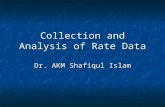 Collection and Analysis of Rate Data Dr. AKM Shafiqul Islam.