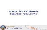 1 E-Rate for California E-Rate for California Beginner Applicants.