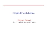 Computer Architecture Mehran Rezaei Mhr.rezaei@gmail.com.