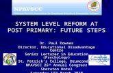 SYSTEM LEVEL REFORM AT POST PRIMARY: FUTURE STEPS Dr. Paul Downes Director, Educational Disadvantage Centre Senior Lecturer in Education (Psychology) St.