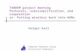 Computer Networks Group Universität Paderborn TANDEM project meeting Protocols, oversimplification, and cooperation or: Putting wireless back into WSNs.