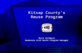Kitsap County’s Reuse Program Rick Gilbert Moderate Risk Waste Program Manager Rick Gilbert Moderate Risk Waste Program Manager.