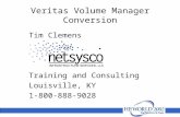 Veritas Volume Manager Conversion Tim Clemens Training and Consulting Louisville, KY 1-800-888-9028.