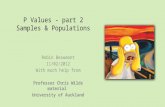 P Values - part 2 Samples & Populations Robin Beaumont 11/02/2012 With much help from Professor Chris Wilds material University of Auckland.