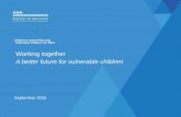 Children’s Action Plan and Vulnerable Children Act 2014 Working together A better future for vulnerable children September 2015.