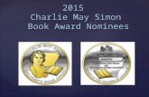 { 2015 Charlie May Simon Book Award Nominees. Charlie May Simon 1897-1977  The first prominent children’s book author from Arkansas.  Wrote almost 30.