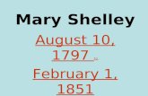 Mary Shelley August 10, 1797 to February 1, 1851 Born/Died in London, England.