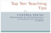 CYNTHIA YOU NG PROFESSOR OF MATHEMATICS UNIVERSITY OF CENTRAL FLORIDA Top Ten Teaching Tips.
