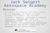 Jack Swigert Aerospace Academy Mission: To prepare our students for their future. We use aerospace to create a unique learning environment that provides.