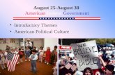 Introductory Themes American Political Culture August 25-August 30 American Federal Government.