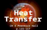 Heat CH 4 Prentice Hall p.115-117 CH 4 Prentice Hall p.115-117 Transfer.